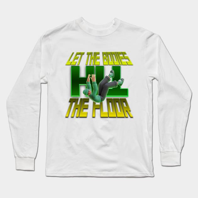 LET THE BODIES HIT THE FLOOR Long Sleeve T-Shirt by 2Deyes